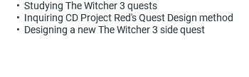 Studying The Witcher 3 quests Inquiring CD Project Red's Quest Design method Designing a new The Witcher 3 side quest 